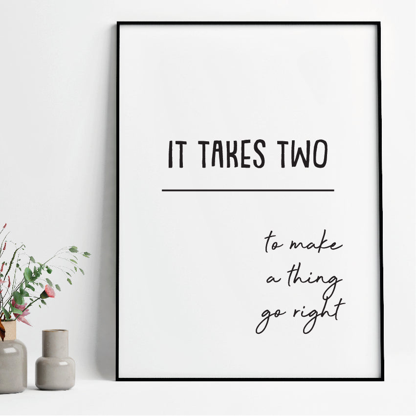 It takes two to make a thing go right print - FREE DELIVERY from The Wrong End of Town