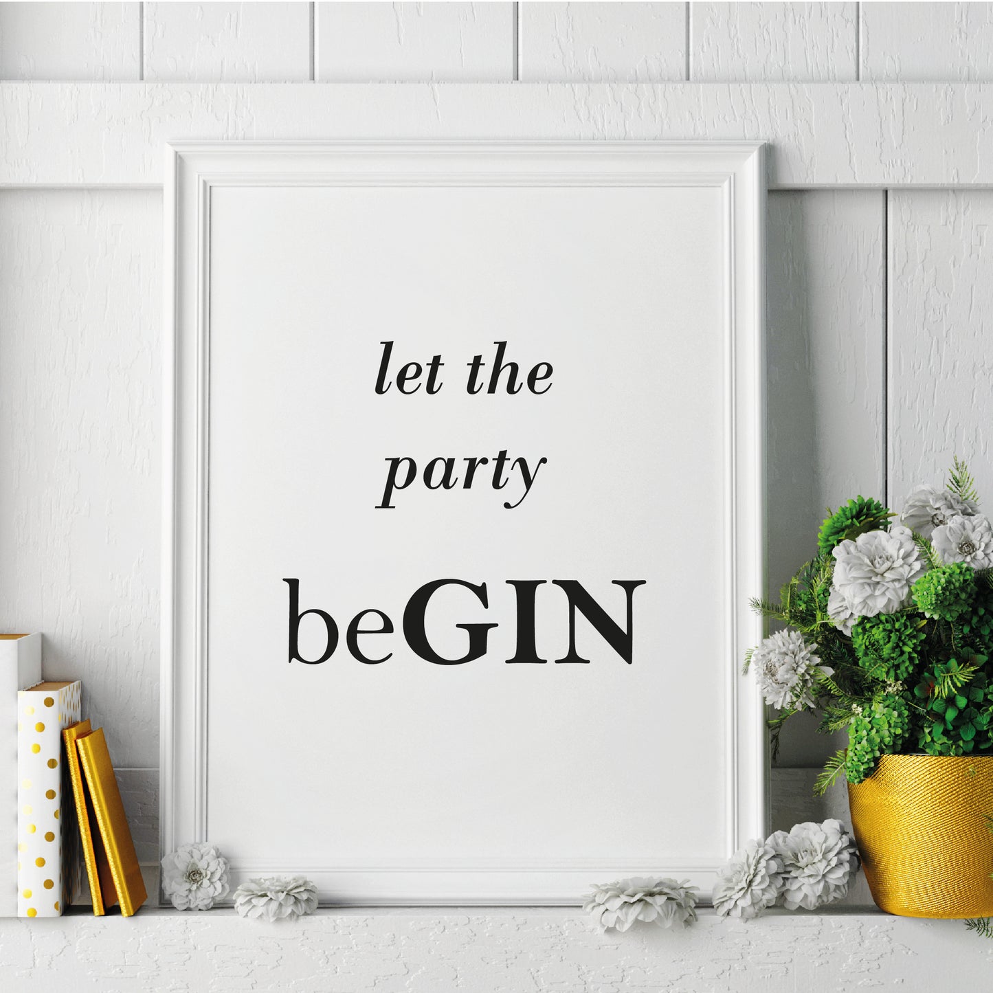 Let the Party beGIN Print - FREE DELIVERY