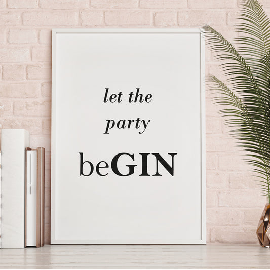 Let the Party beGIN Print - FREE DELIVERY