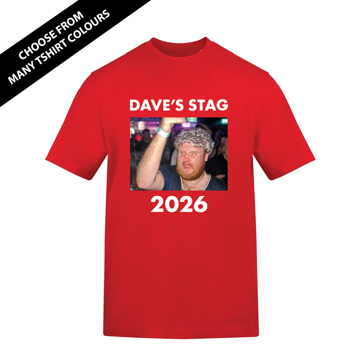 Red t-shirt with a printed design featuring a person and text 'Dave's Stag 2026' on a white background. Made by The Wrong End of Town in Dover, Kent.