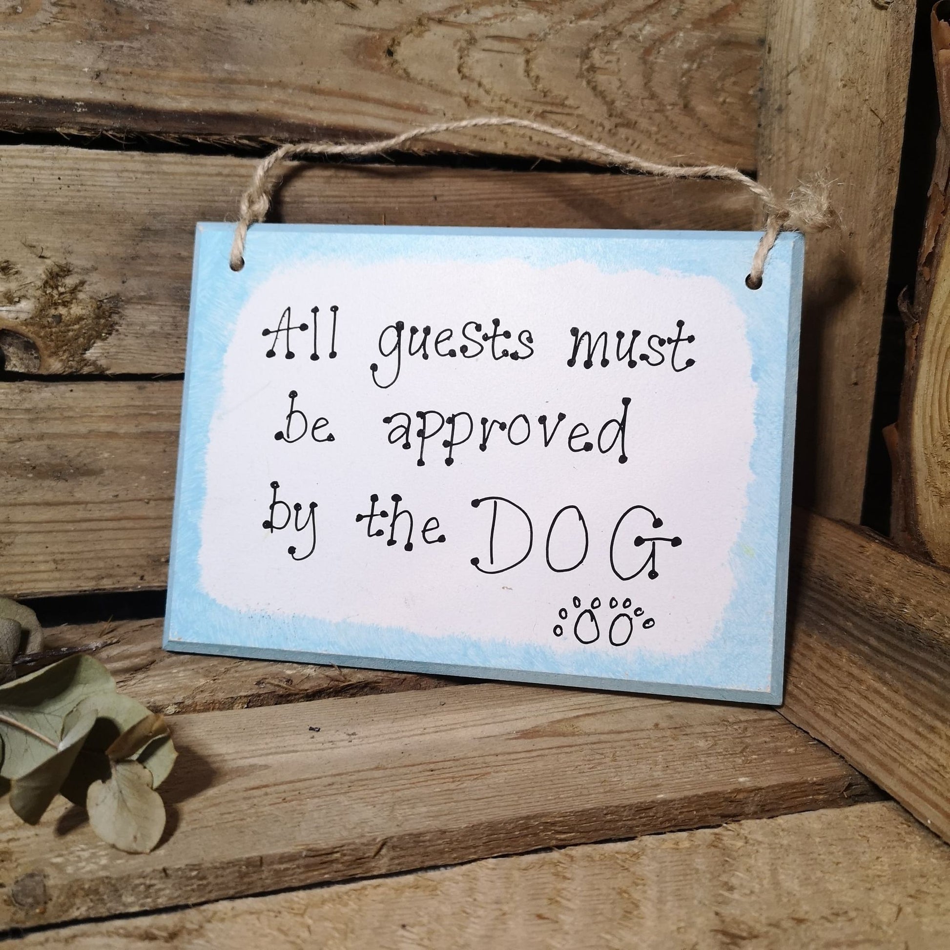 All Guests Must Be Approved by the Dog Plaque - FREE DELIVERY from The Wrong End of Town
