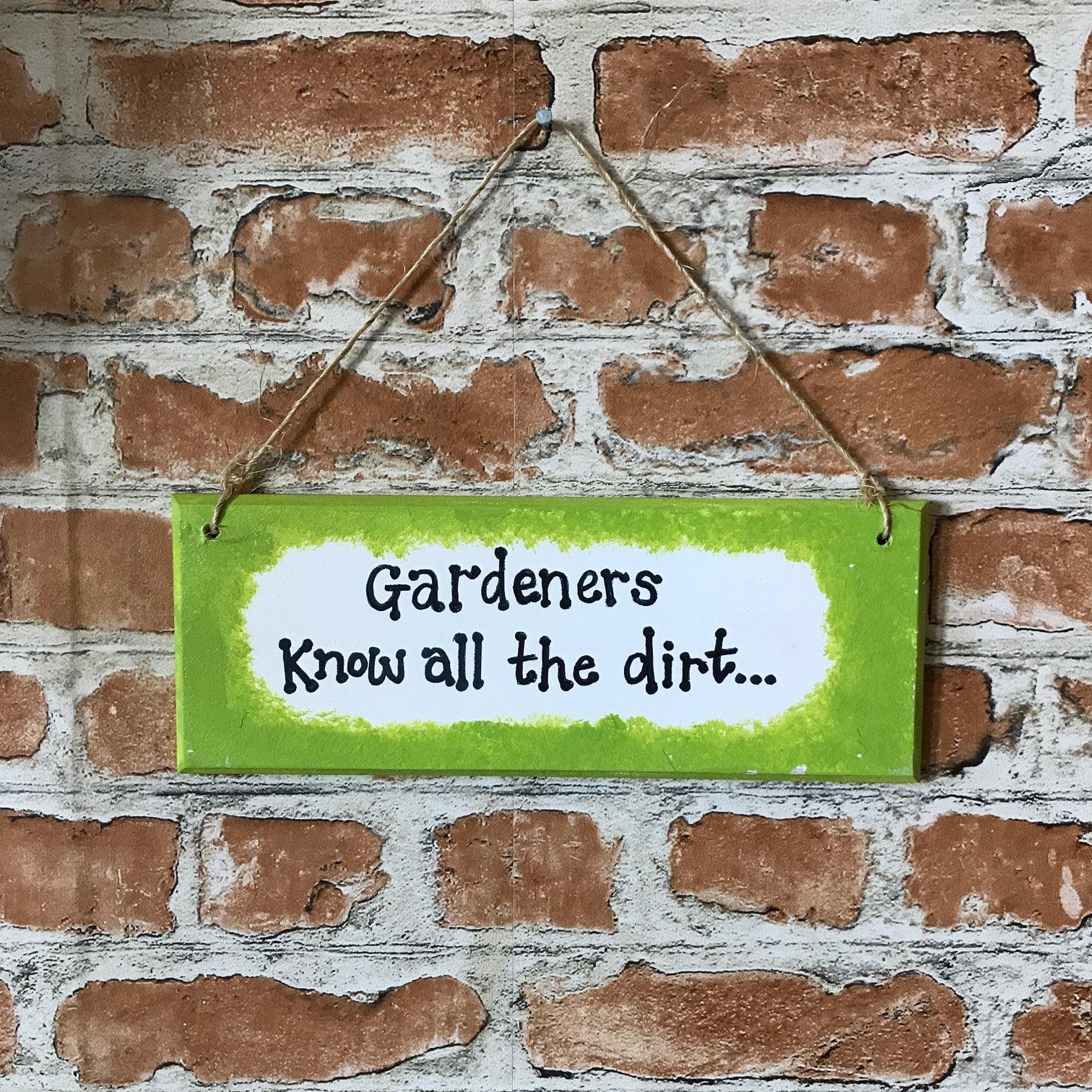 Gardeners know all the dirt - Handmade Wooden Plaque