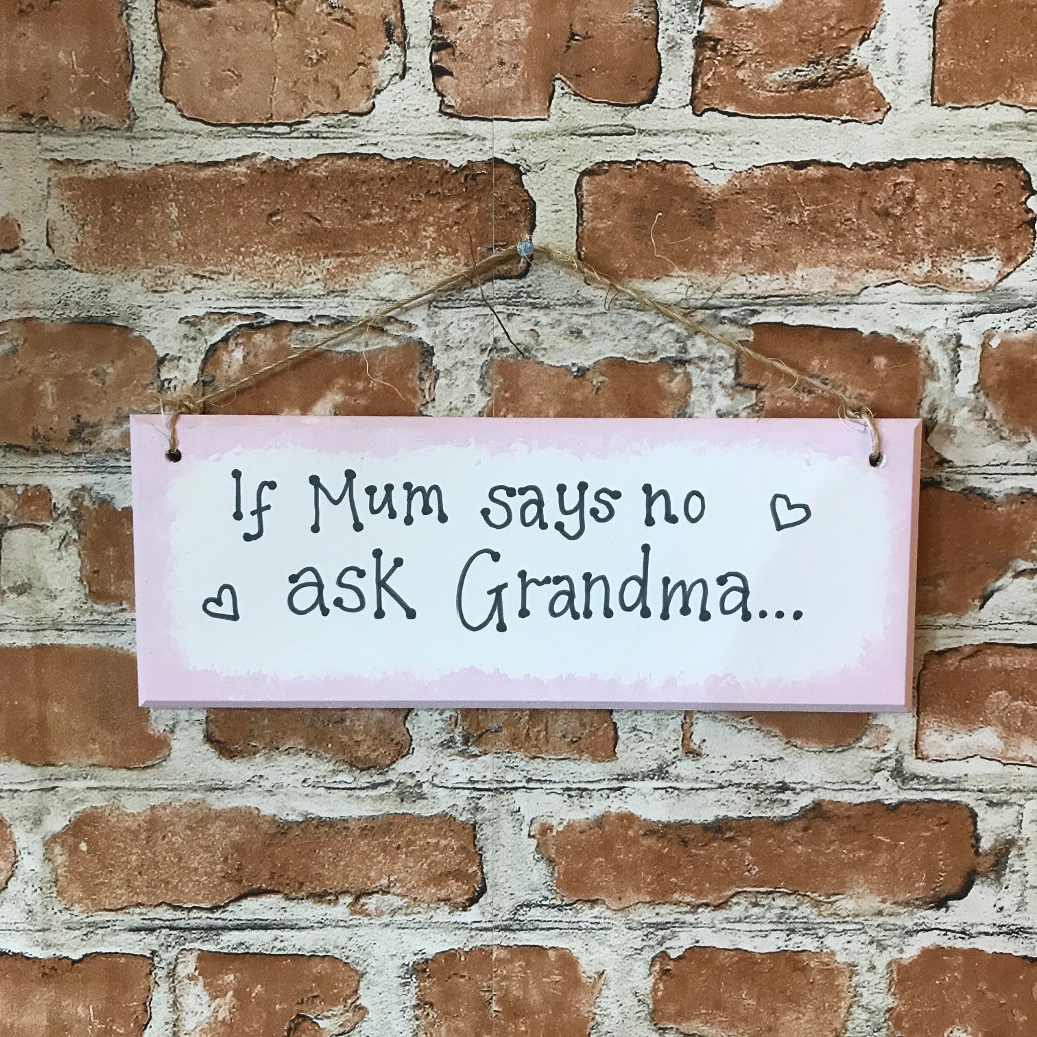 If Mum says no ask Grandma - Handmade Wooden Plaque from The Wrong End of Town