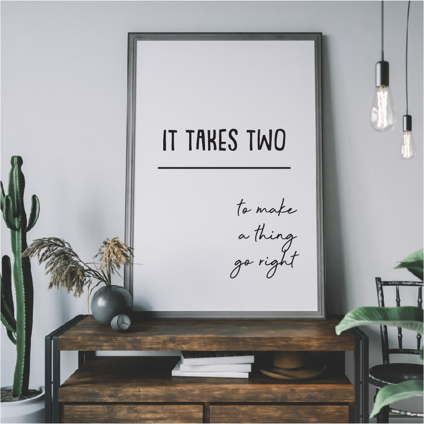 It takes two to make a thing go right print - FREE DELIVERY from The Wrong End of Town