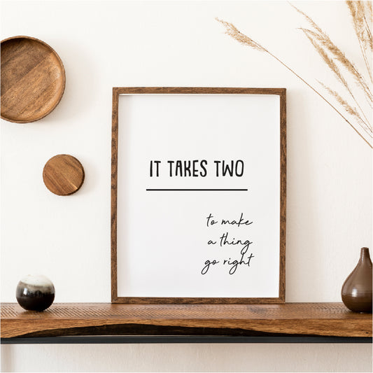 It takes two to make a thing go right print - FREE DELIVERY from The Wrong End of Town