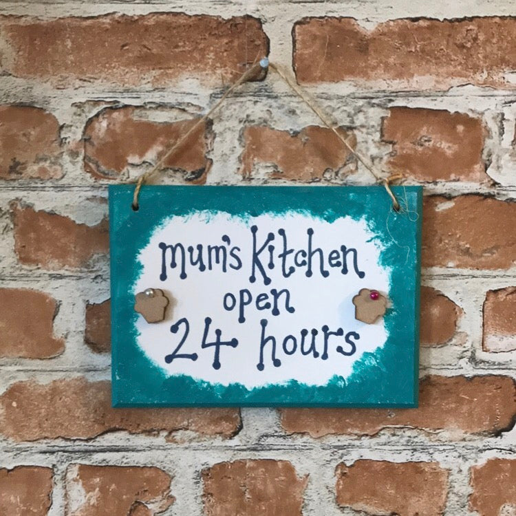 Mum's Kitchen Open 24 Hours - Handmade Wooden Plaque from The Wrong End of Town