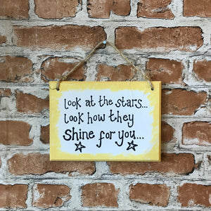 Look at the stars, look how they shine for you - Handmade Wooden Plaque